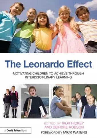 The Leonardo Effect: Motivating Children To Achieve Through Interdisciplinary Learning cover