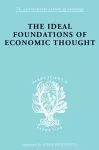 The Ideal Foundations of Economic Thought cover