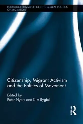 Citizenship, Migrant Activism and the Politics of Movement cover