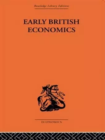 Early British Economics from the XIIIth to the middle of the XVIIIth century cover