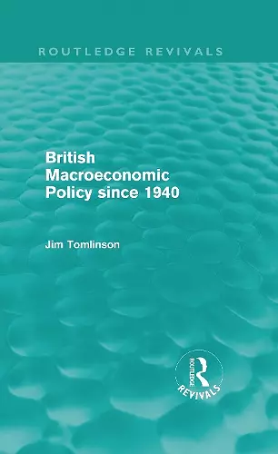 British Macroeconomic Policy since 1940 (Routledge Revivals) cover