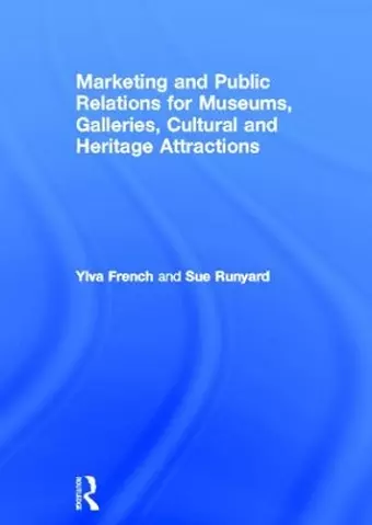 Marketing and Public Relations for Museums, Galleries, Cultural and Heritage Attractions cover