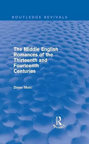 The Middle English Romances of the Thirteenth and Fourteenth Centuries (Routledge Revivals) cover