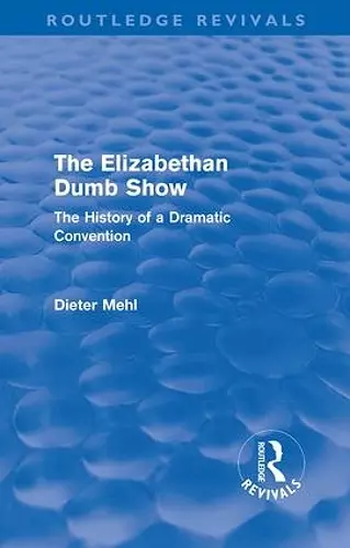 The Elizabethan Dumb Show (Routledge Revivals) cover