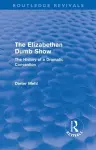 The Elizabethan Dumb Show (Routledge Revivals) cover