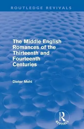 The Middle English Romances of the Thirteenth and Fourteenth Centuries (Routledge Revivals) cover