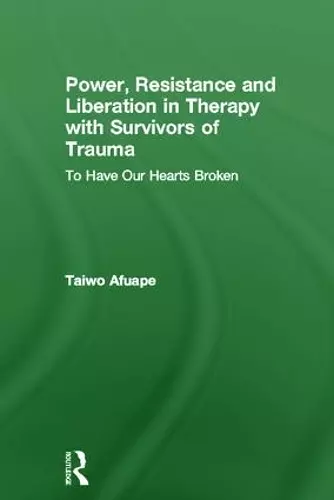 Power, Resistance and Liberation in Therapy with Survivors of Trauma cover