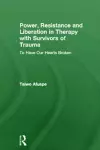 Power, Resistance and Liberation in Therapy with Survivors of Trauma cover