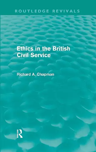 Ethics in the British Civil Service (Routledge Revivals) cover