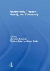 Transforming Tragedy, Identity, and Community cover