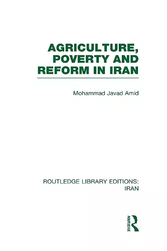 Agriculture, Poverty and Reform in Iran (RLE Iran D) cover