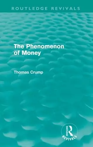 The Phenomenon of Money (Routledge Revivals) cover