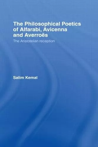 The Philosophical Poetics of Alfarabi, Avicenna and Averroes cover