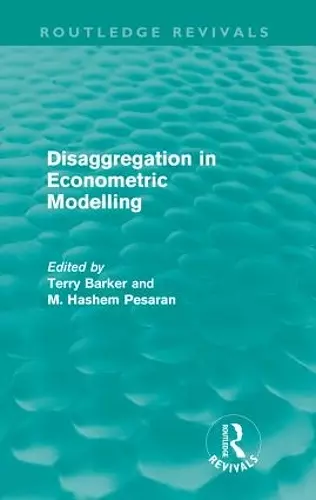 Disaggregation in Econometric Modelling (Routledge Revivals) cover