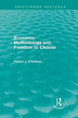 Economic Methodology and Freedom to Choose (Routledge Revivals) cover