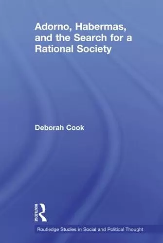 Adorno, Habermas and the Search for a Rational Society cover