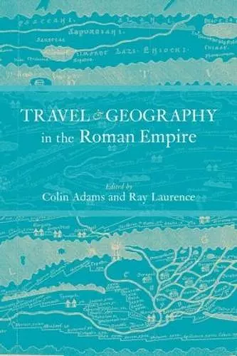 Travel and Geography in the Roman Empire cover