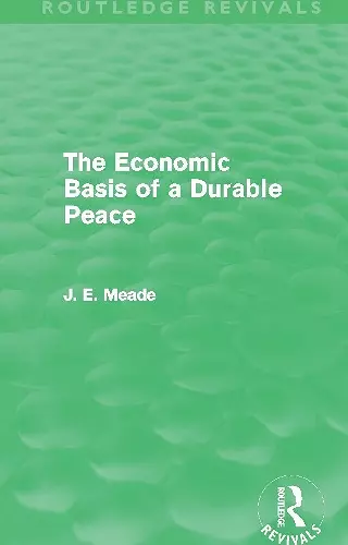 The Economic Basis of a Durable Peace (Routledge Revivals) cover