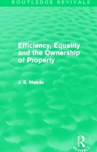 Efficiency, Equality and the Ownership of Property (Routledge Revivals) cover