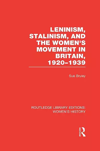 Leninism, Stalinism, and the Women's Movement in Britain, 1920-1939 cover