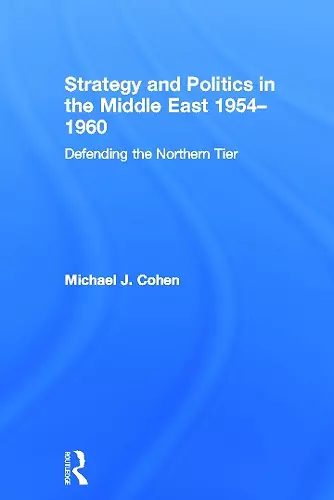 Strategy and Politics in the Middle East, 1954-1960 cover