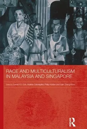 Race and Multiculturalism in Malaysia and Singapore cover