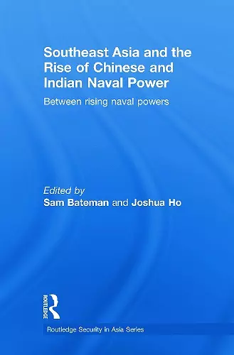 Southeast Asia and the Rise of Chinese and Indian Naval Power cover