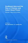 Southeast Asia and the Rise of Chinese and Indian Naval Power cover