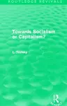 Towards Socialism or Capitalism? (Routledge Revivals) cover