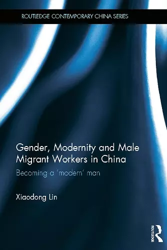 Gender, Modernity and Male Migrant Workers in China cover