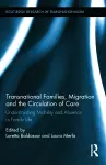 Transnational Families, Migration and the Circulation of Care cover