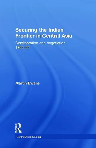 Securing the Indian Frontier in Central Asia cover