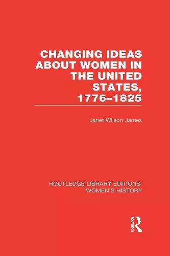 Changing Ideas about Women in the United States, 1776-1825 cover