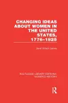 Changing Ideas about Women in the United States, 1776-1825 cover