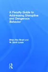 A Faculty Guide to Addressing Disruptive and Dangerous Behavior cover