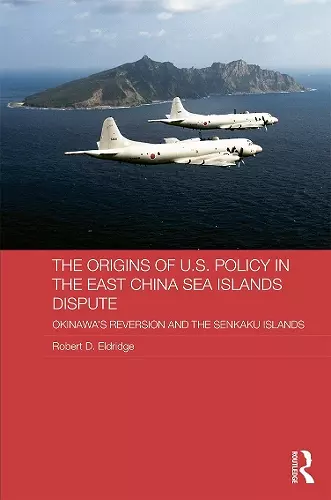 The Origins of U.S. Policy in the East China Sea Islands Dispute cover