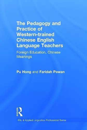 The Pedagogy and Practice of Western-trained Chinese English Language Teachers cover