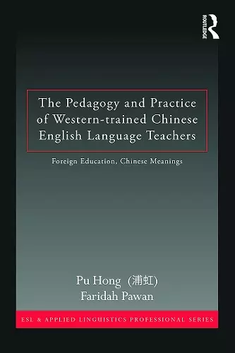 The Pedagogy and Practice of Western-trained Chinese English Language Teachers cover