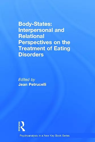 Body-States:Interpersonal and Relational Perspectives on the Treatment of Eating Disorders cover