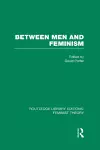 Between Men and Feminism (RLE Feminist Theory) cover