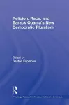 Religion, Race, and Barack Obama's New Democratic Pluralism cover