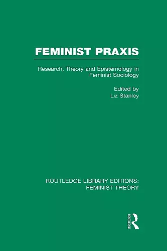 Feminist Praxis (RLE Feminist Theory) cover