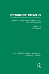 Feminist Praxis (RLE Feminist Theory) cover