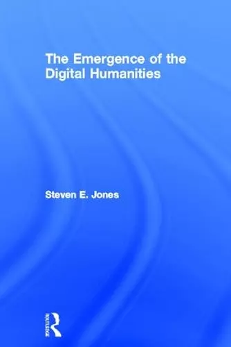 The Emergence of the Digital Humanities cover