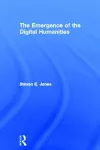 The Emergence of the Digital Humanities cover