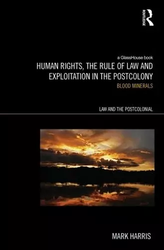 Human Rights, the Rule of Law and Exploitation in the Postcolony cover