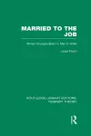 Married to the Job (RLE Feminist Theory) cover
