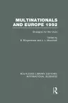 Multinationals and Europe 1992 (RLE International Business) cover