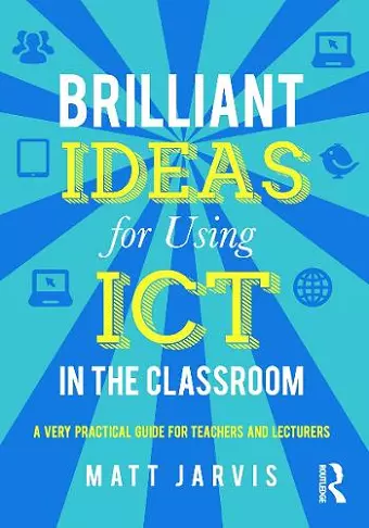 Brilliant Ideas for Using ICT in the Classroom cover