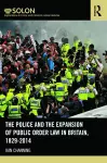 The Police and the Expansion of Public Order Law in Britain, 1829-2014 cover